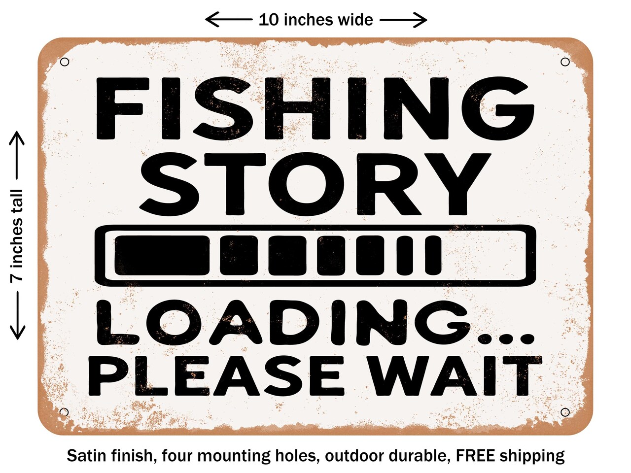 DECORATIVE METAL SIGN - Fishing Story Loading Please Wait - 2 - Vintage Rusty Look
